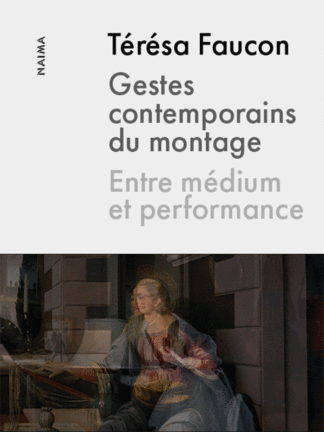 Térésa Faucon, Gestes contemporains du montage