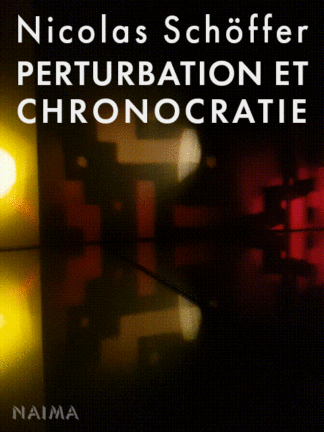 Nicolas Schöffer, Perturbation et chronocratie