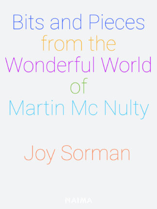 Bits and Pieces from the Wonderful World of Martin Mc Nulty, texte de Joy Sorman