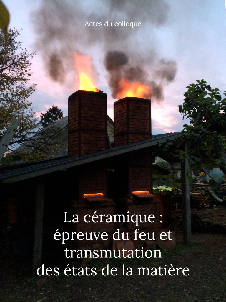 La Céramique : épreuve du feu et transmutation des états de la matière