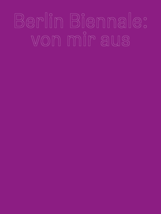Cover's brochure of the Berlin Biennale, Von Mir Aus