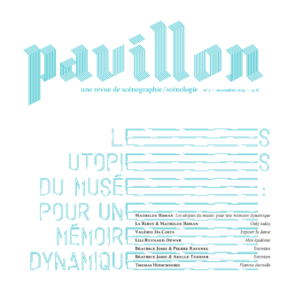 Pavillon, la revue de scénographie/scénologie, n°7, Les utopies du musée : pour une mémoire dynamique (version papier)