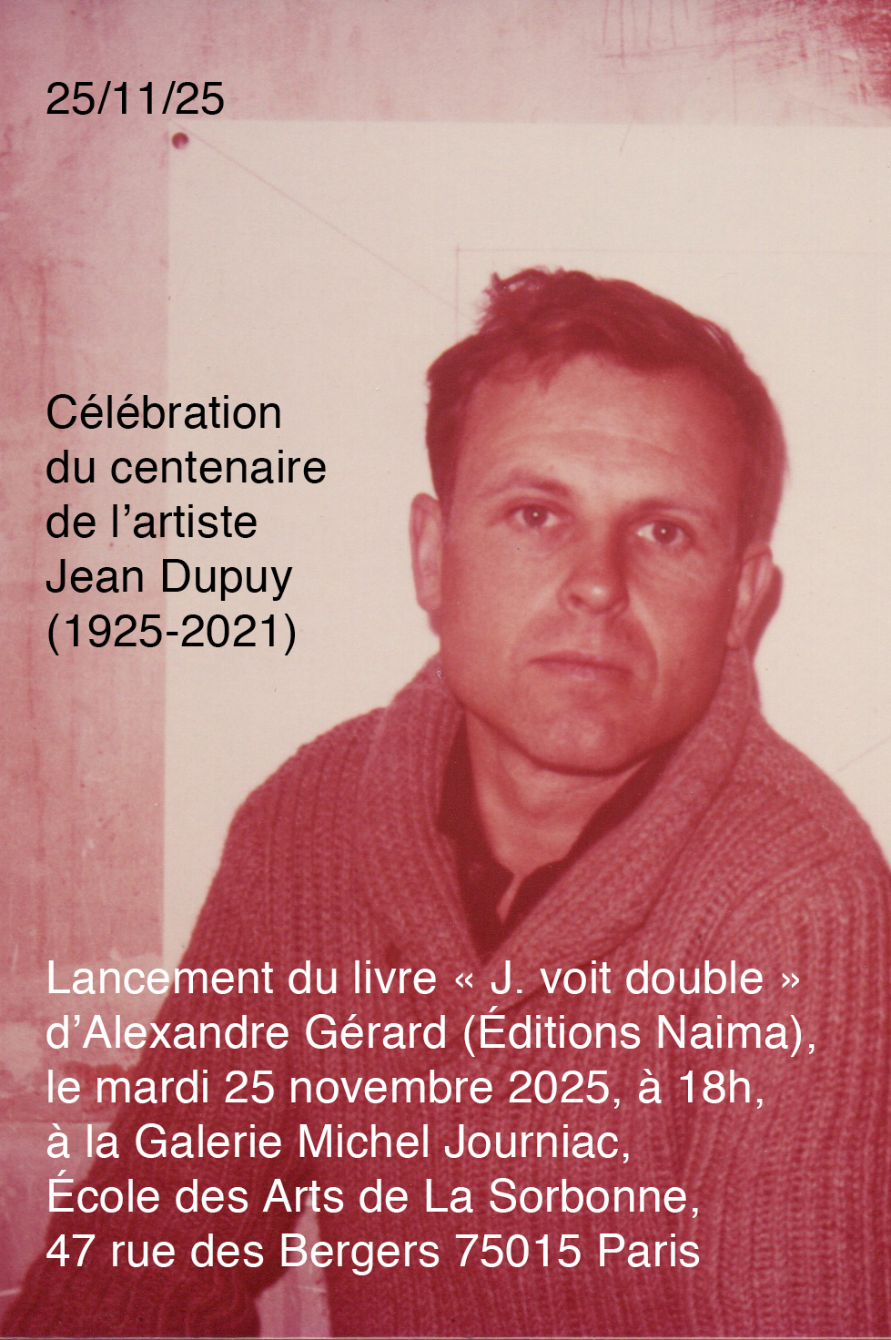 Affiche pour le Centenaire de l'artiste Jean Dupuy avec une photo portrait de celui-ci et l'annonce d'un événement le 25 novembre à la galerie Michel Journiac