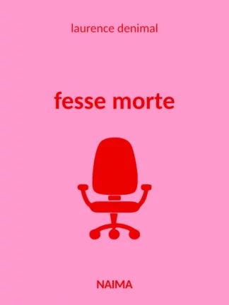 Couverture du livre de Laurence Denimal "Fesse morte" un fauteuil à roulettes rouge sur fond rose