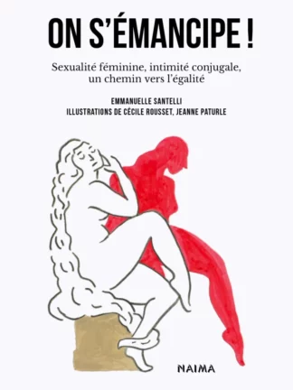 Couverture du livre On s'émancipe ! d'Emmanuelle Santelli, illustré par Cécile Rousset et Jeanne Paturle. Une femme aux longs cheveux est assise en position réfléchie, assise sur un socle telle ne statue. Une silhouette rouge semble s'échapper d'elle sur la pointe des pieds. L'illustration minimaliste utilise des traits noirs pour les contours et des aplats de couleur rouge et beige. Le titre du livre est en gros caractères noirs en haut de la couverture, avec le logo des éditions Naima en bas à droite.